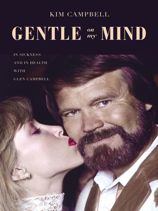 Title details for Gentle on My Mind by Kim Campbell - Available